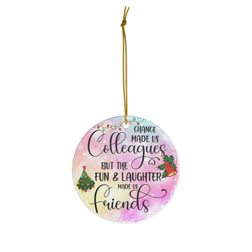 Chance Made Us Colleagues Ornament