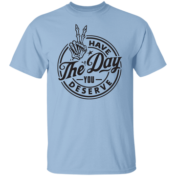 Day You Deserve Unisex Tee