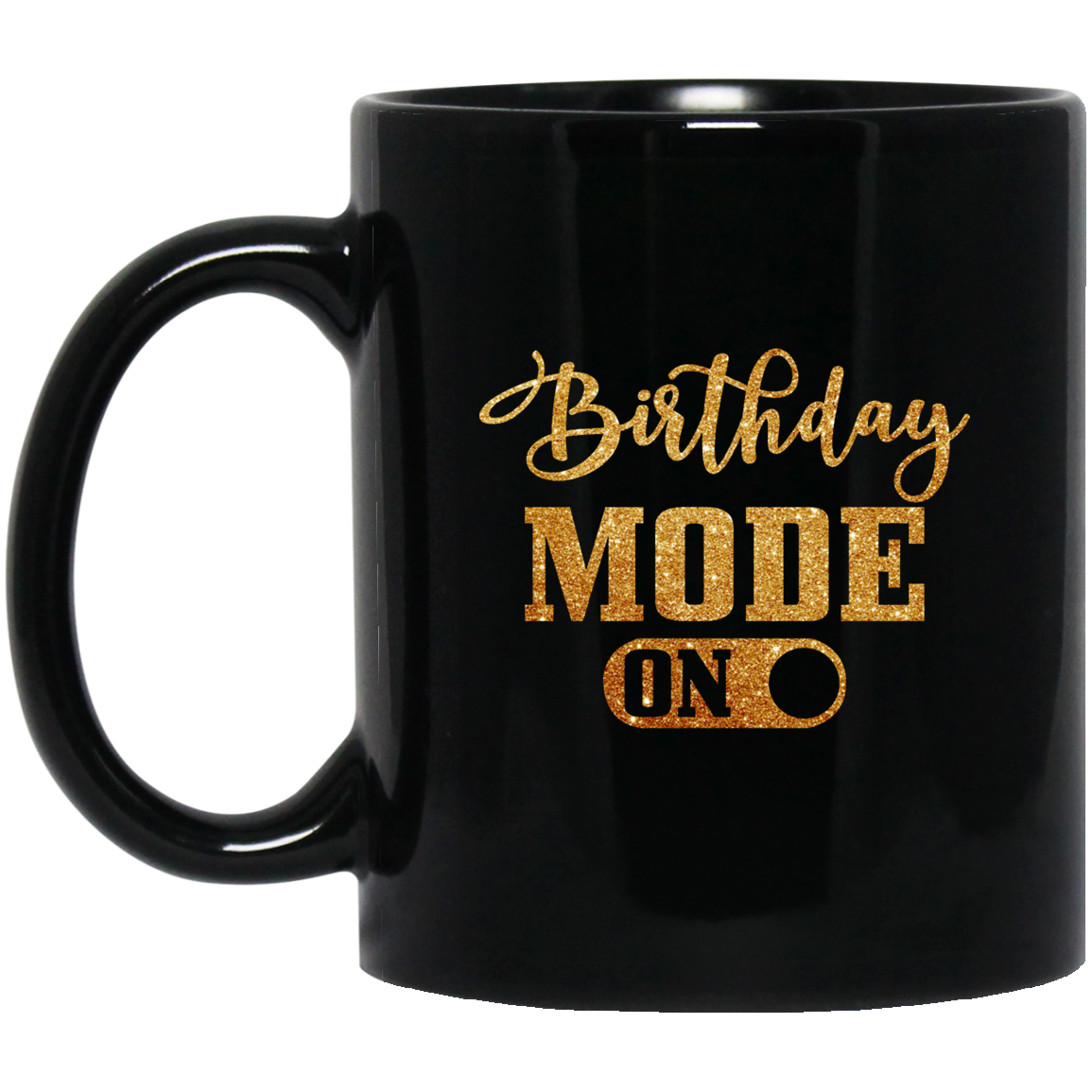 Birthday Mode On 11 oz. Black Mug