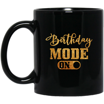 Birthday Mode On 11 oz. Black Mug