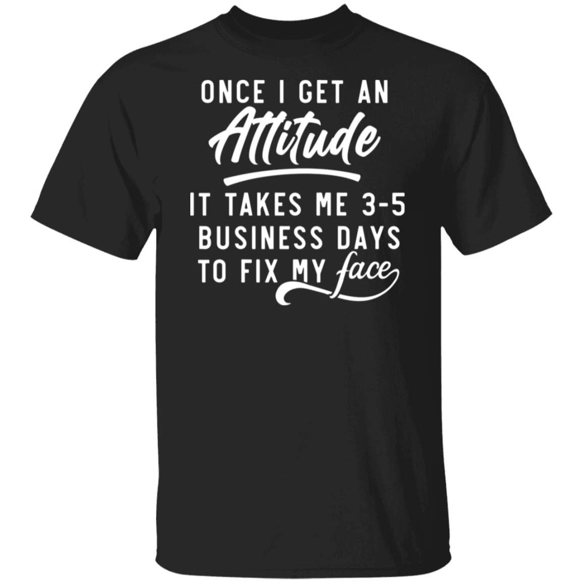 Once I Get An Attitude Unisex Tee