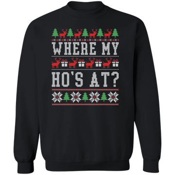 Where My Ho's Ugly Sweatshirt