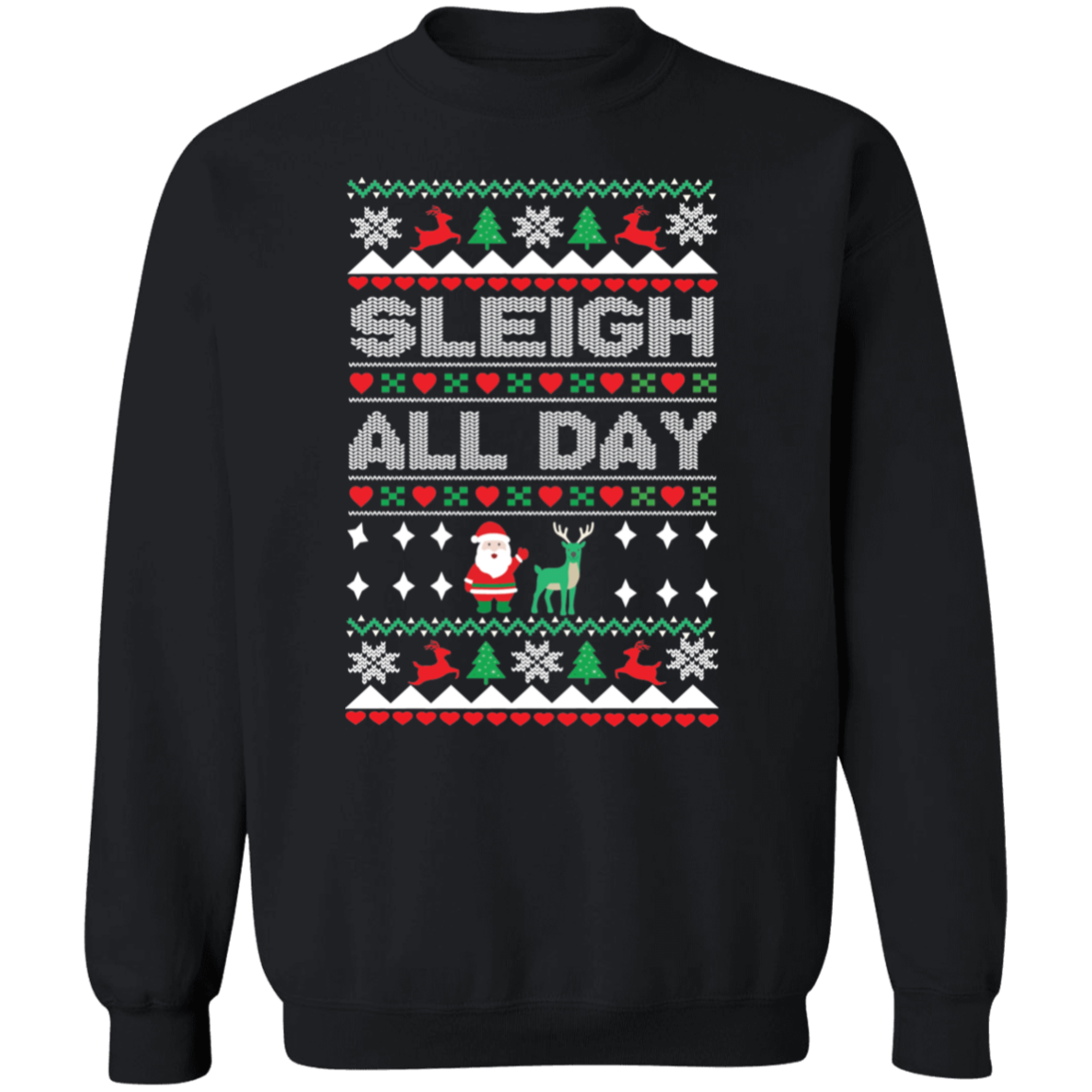 Sleigh All Day Ugly Sweatshirt