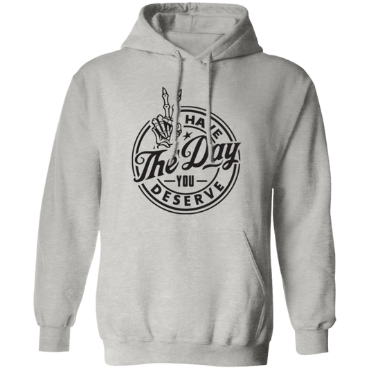 Day You Deserve Unisex Hoodie