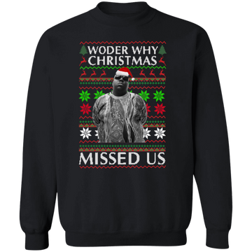 Christmas Missed Us Ugly Sweatshirt