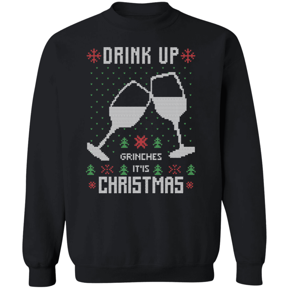 Drink Up Ugly Sweatshirt