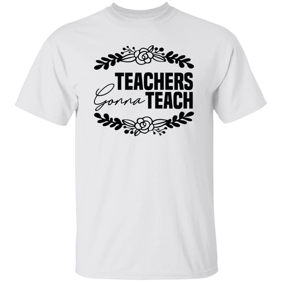 Teachers Gonna Teach Unisex Tee