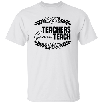 Teachers Gonna Teach Unisex Tee