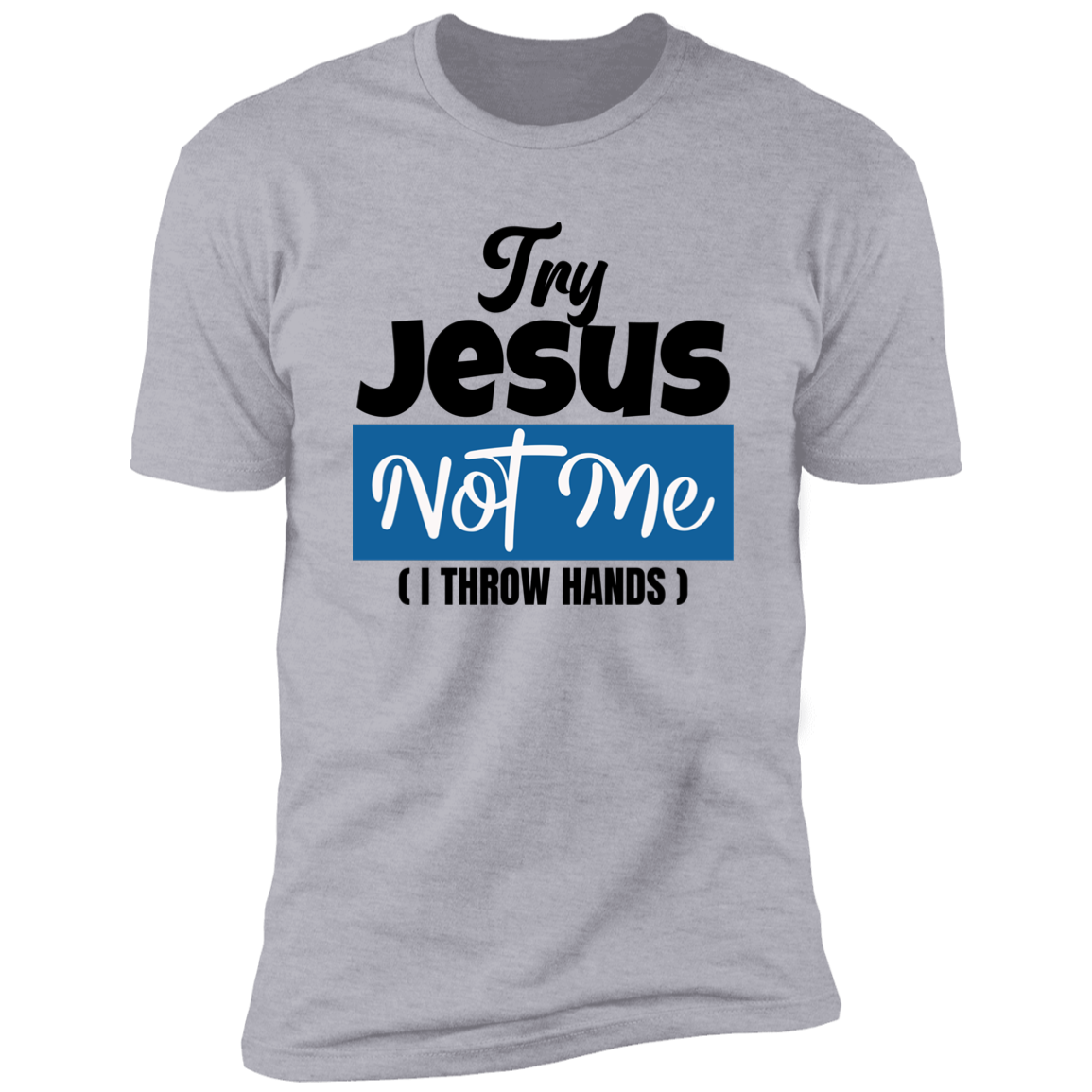 Try Jesus Premium Unisex Tee