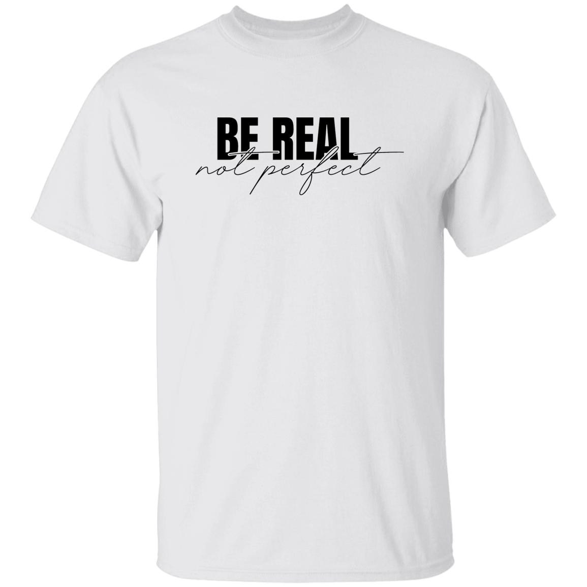 Be Real Not Perfect Unisex Tee