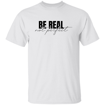 Be Real Not Perfect Unisex Tee