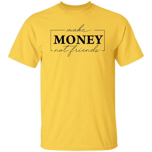 Make Money Not Friends  Unisex Tee