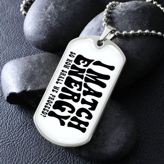 I Match Energy Dog Tag