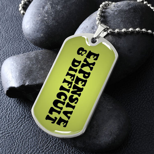 Expensive & Difficult Dog Tag