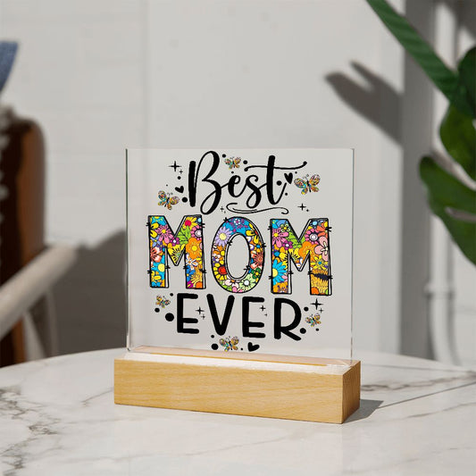 Mom - Best Mom Ever - LED Acrylic Plaque